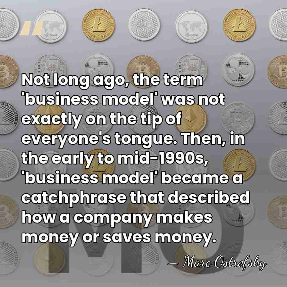 Not long ago, the term 'business model' was not exactly on the&hellip; - Marc Ostrofsky