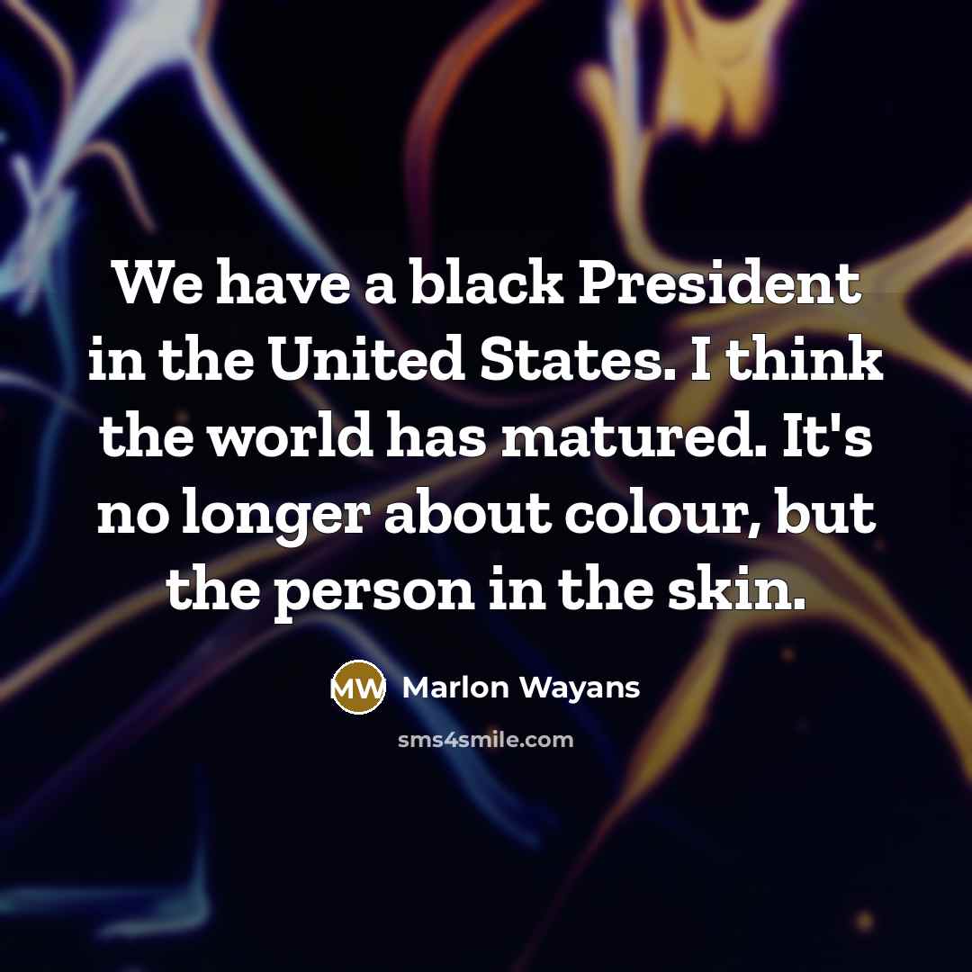 “We have a black President in the United States. I…” quote by Marlon Wayans