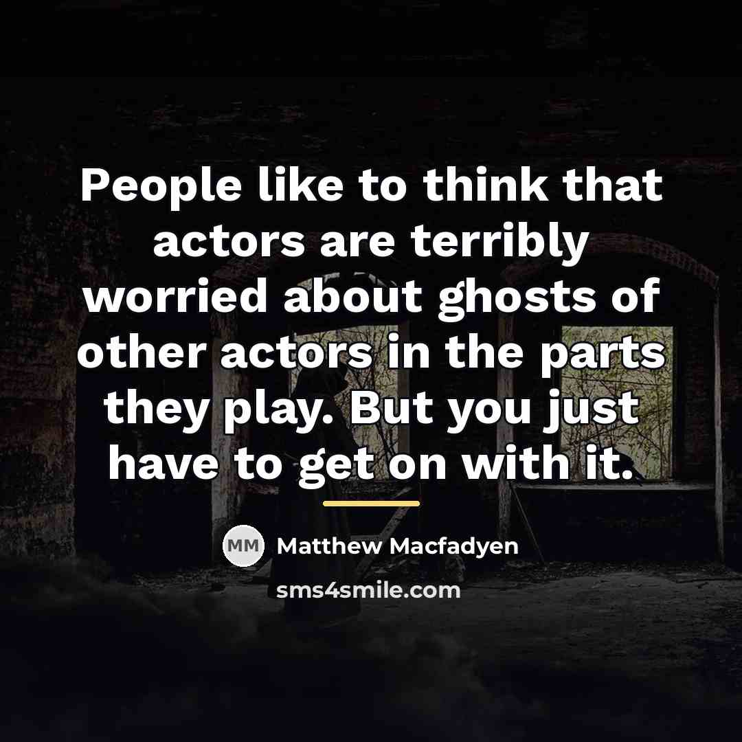 “People like to think that actors are terribly worried about…” quote by Matthew Macfadyen