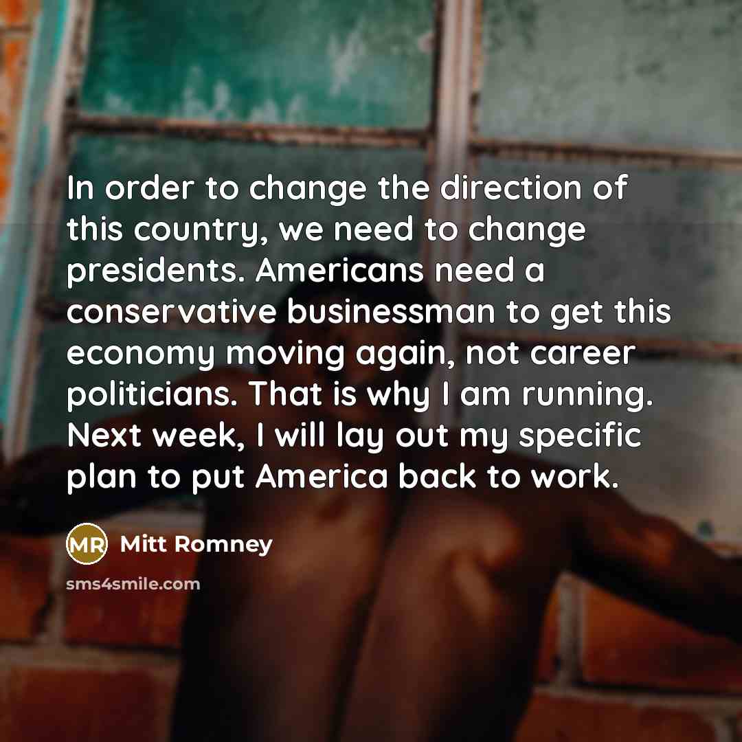 “In order to change the direction of this country, we…” quote by Mitt Romney