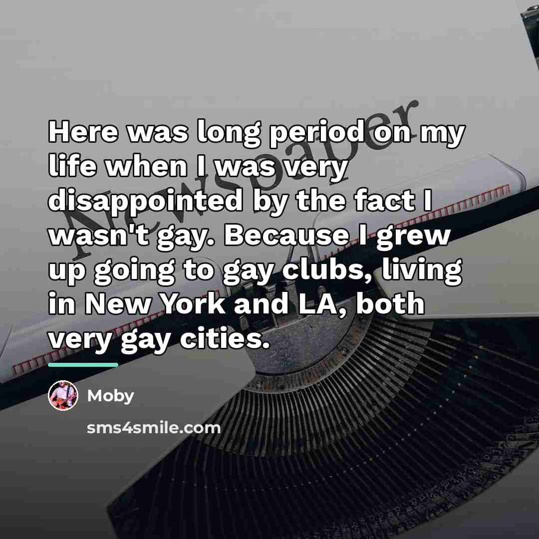 “Here was long period on my life when I was…” quote by Moby