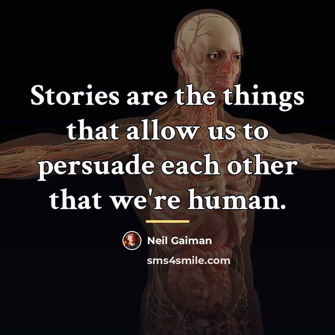 “Stories are the things that allow us to persuade each…” quote by Neil Gaiman