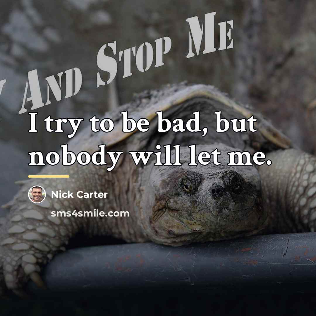 “I try to be bad, but nobody will let me.…” quote by Nick Carter