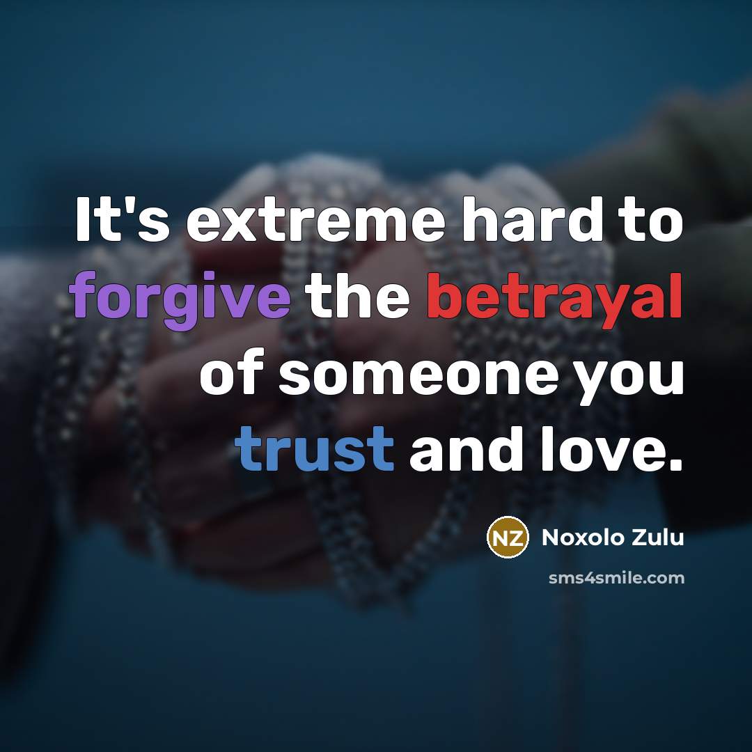 “It's extreme hard to forgive the betrayal of someone you…” quote by Noxolo Zulu