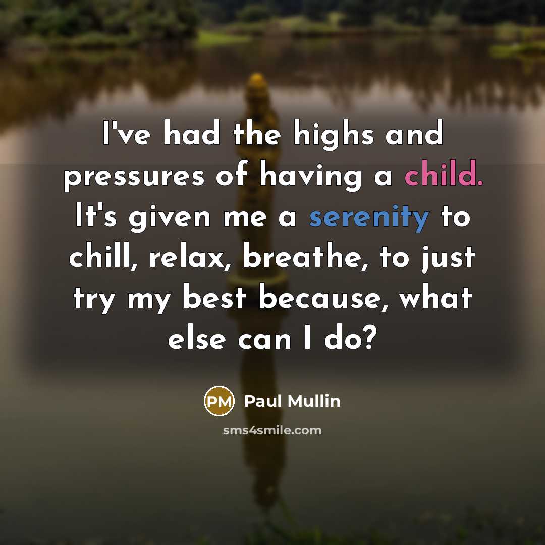 “I've had the highs and pressures of having a child.…” quote by Paul Mullin