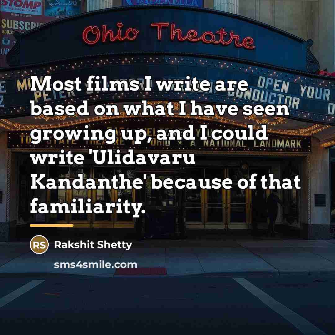 “Most films I write are based on what I have…” quote by Rakshit Shetty