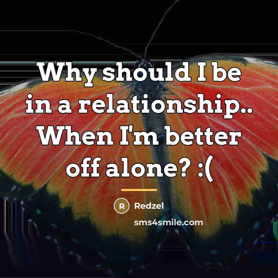 “Why should I be in a relationship.. When I'm better…” quote by Redzel