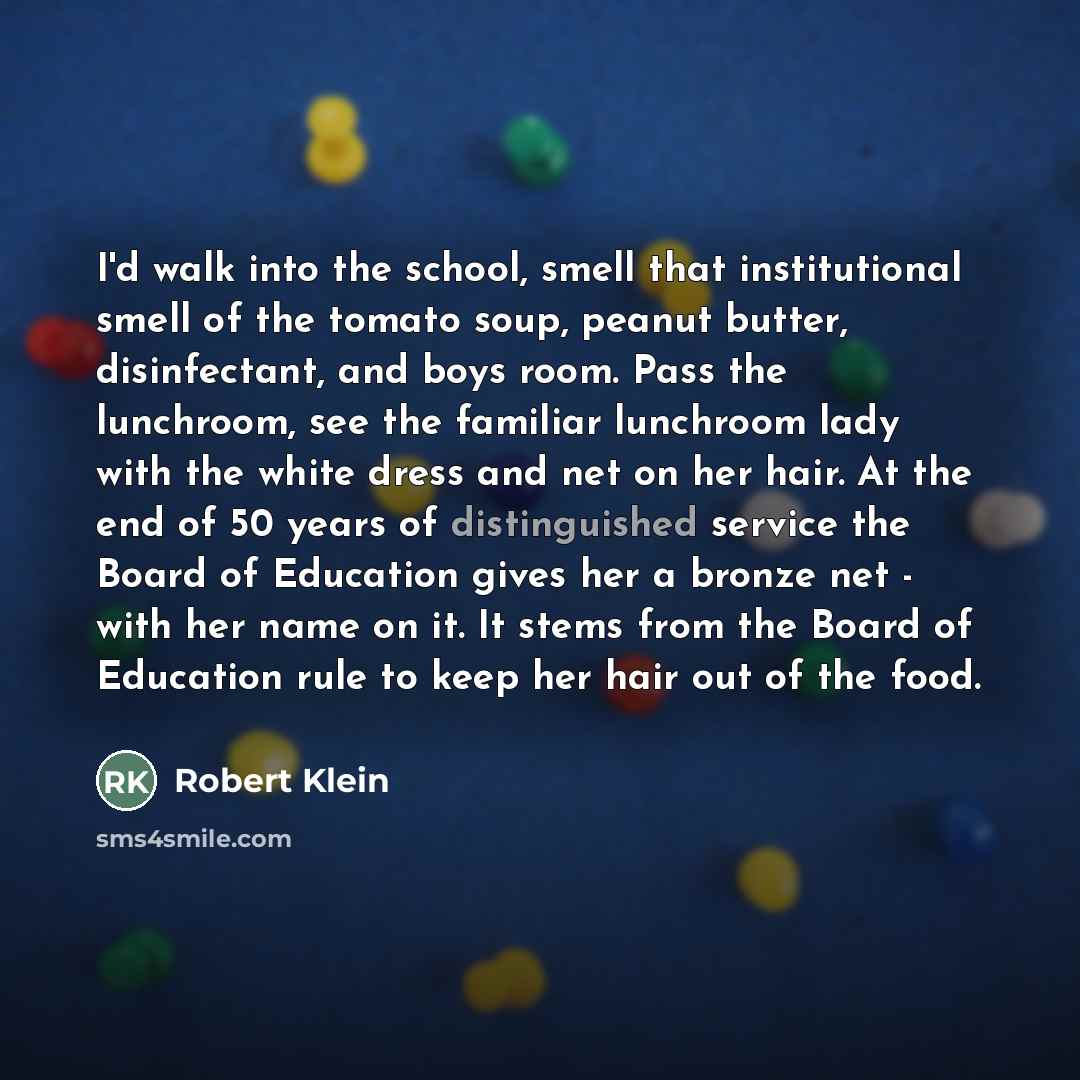 “I'd walk into the school, smell that institutional smell of…” quote by Robert Klein