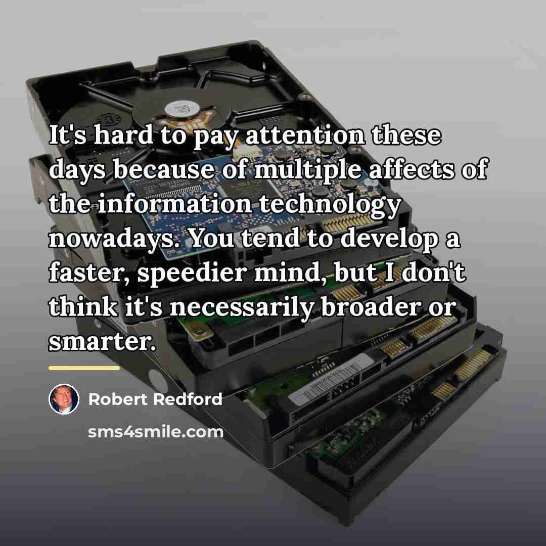 “It's hard to pay attention these days because of multiple…” quote by Robert Redford