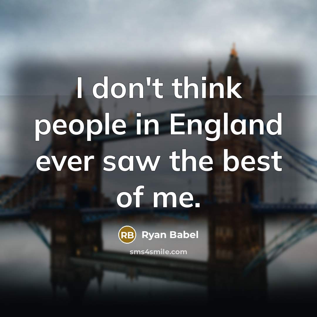 “I don't think people in England ever saw the best…” quote by Ryan Babel