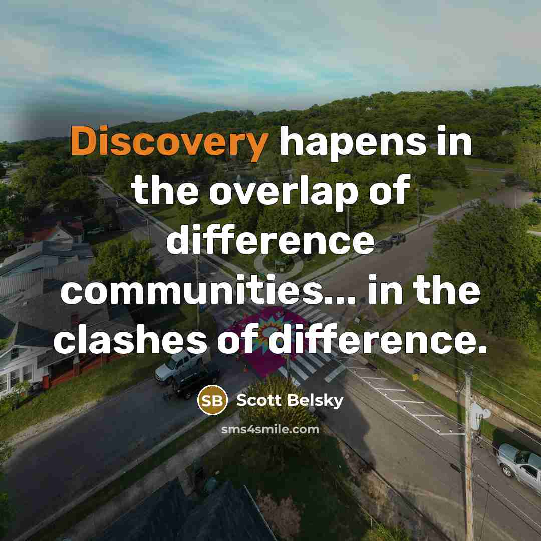 “Discovery hapens in the overlap of difference communities... in the…” quote by Scott Belsky