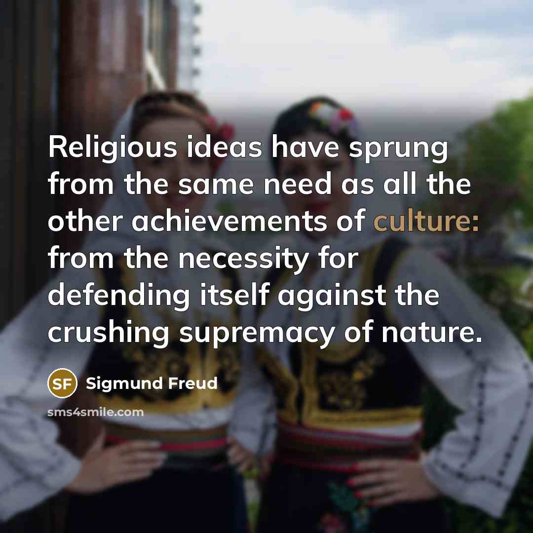 “Religious ideas have sprung from the same need as all…” quote by Sigmund Freud