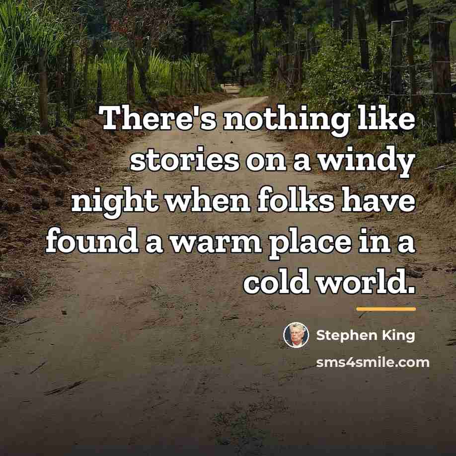 “There's nothing like stories on a windy night when folks…” quote by Stephen King