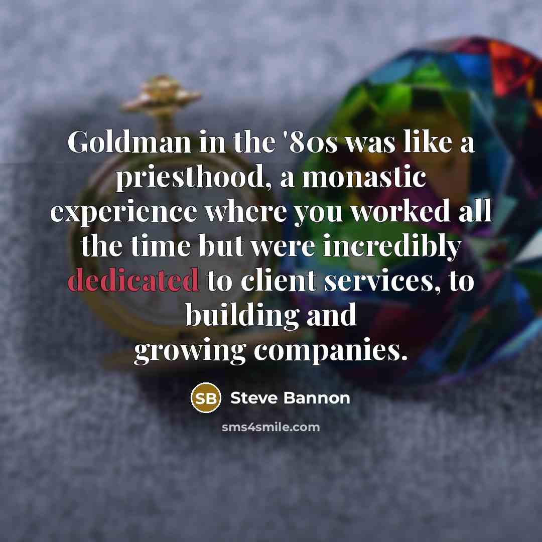 “Goldman in the '80s was like a priesthood, a monastic…” quote by Steve Bannon
