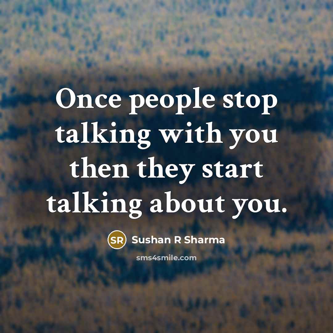 “Once people stop talking with you then they start talking…” quote by Sushan R Sharma