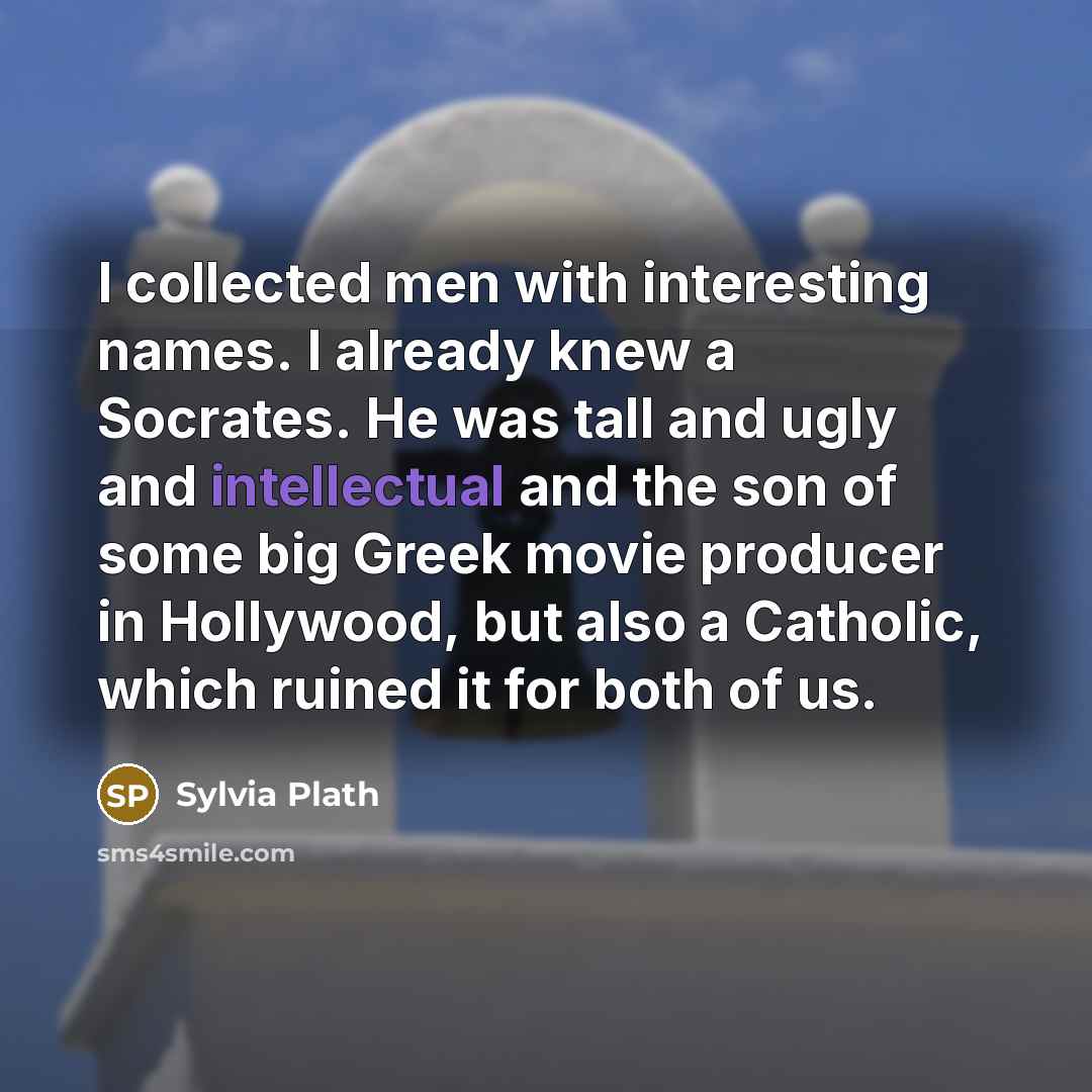 “I collected men with interesting names. I already knew a…” quote by Sylvia Plath