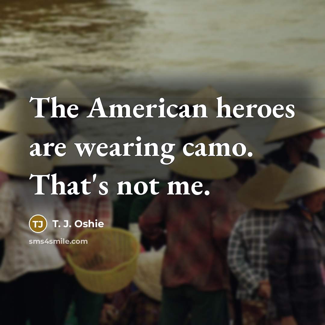“The American heroes are wearing camo. That's not me.…” quote by T. J. Oshie