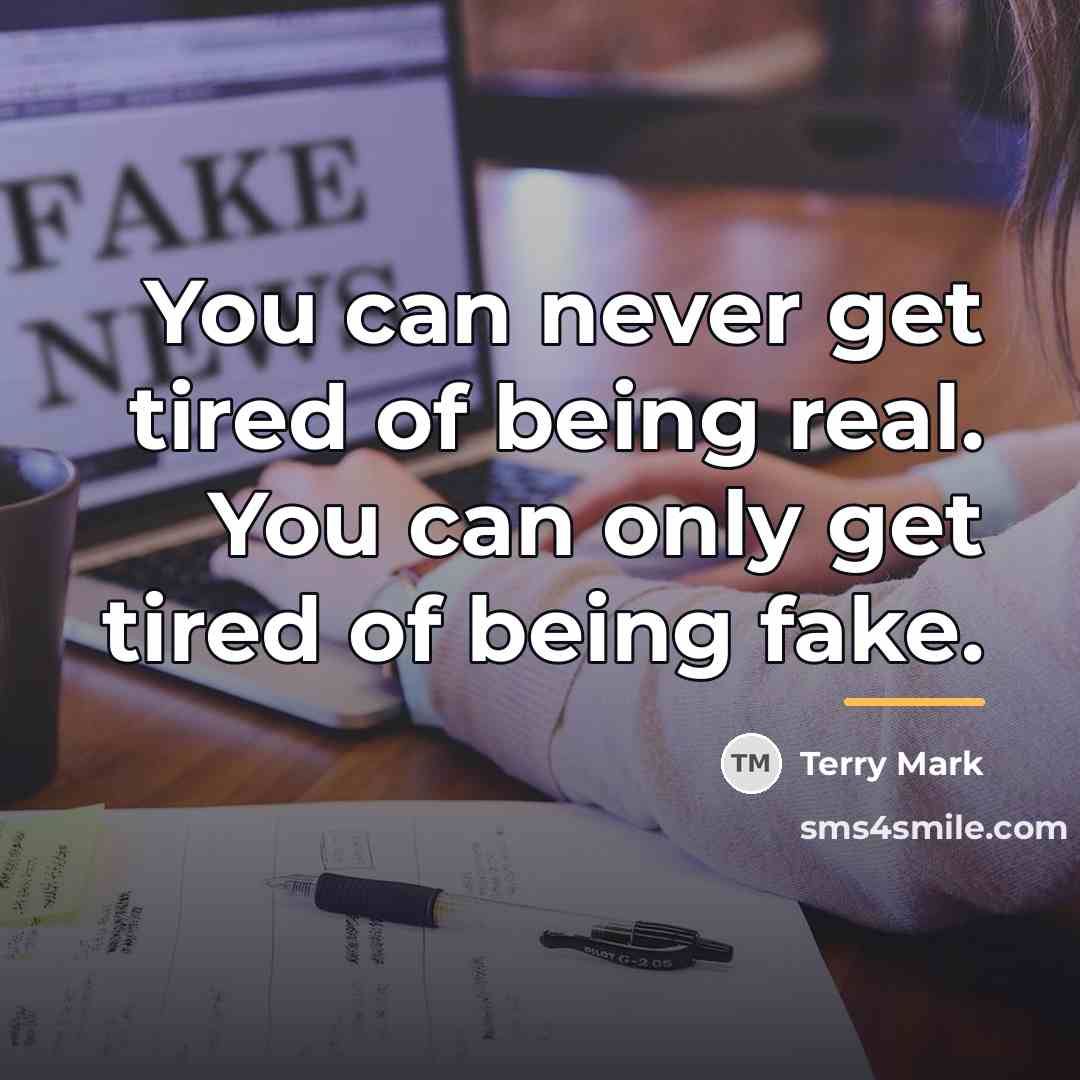 “You can never get tired of being real. You can…” quote by Terry Mark