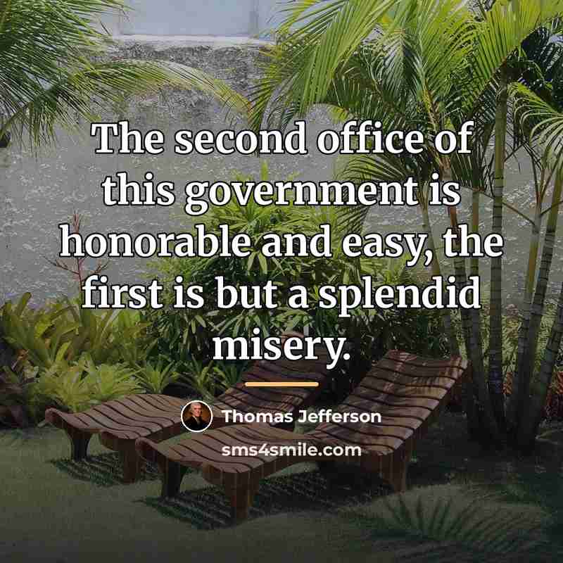 “The second office of this government is honorable and easy,…” quote by Thomas Jefferson