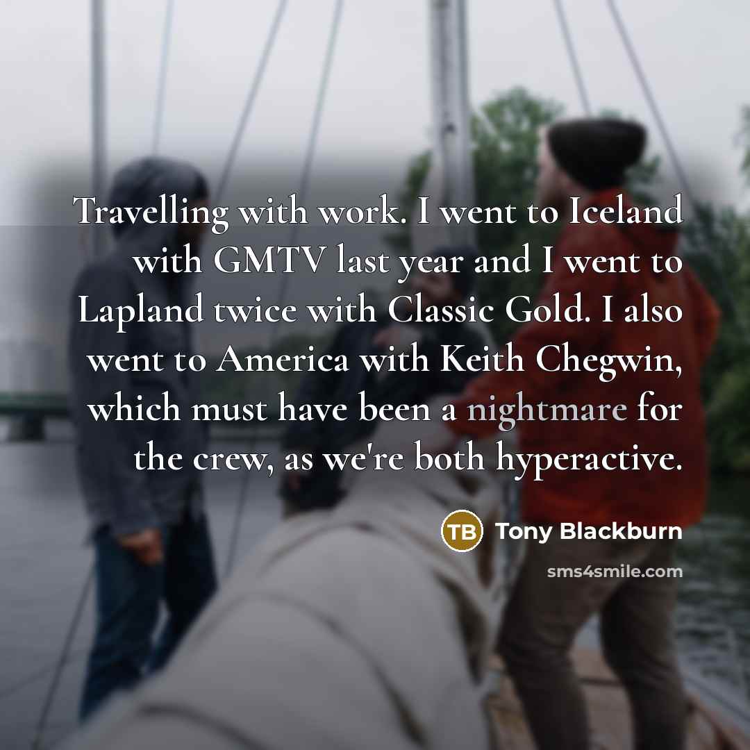 “Travelling with work. I went to Iceland with GMTV last…” quote by Tony Blackburn