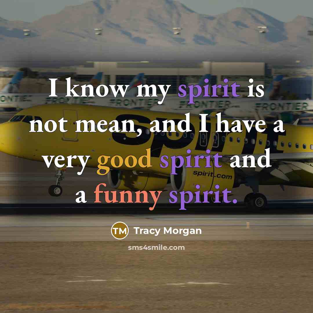 “I know my spirit is not mean, and I have…” quote by Tracy Morgan