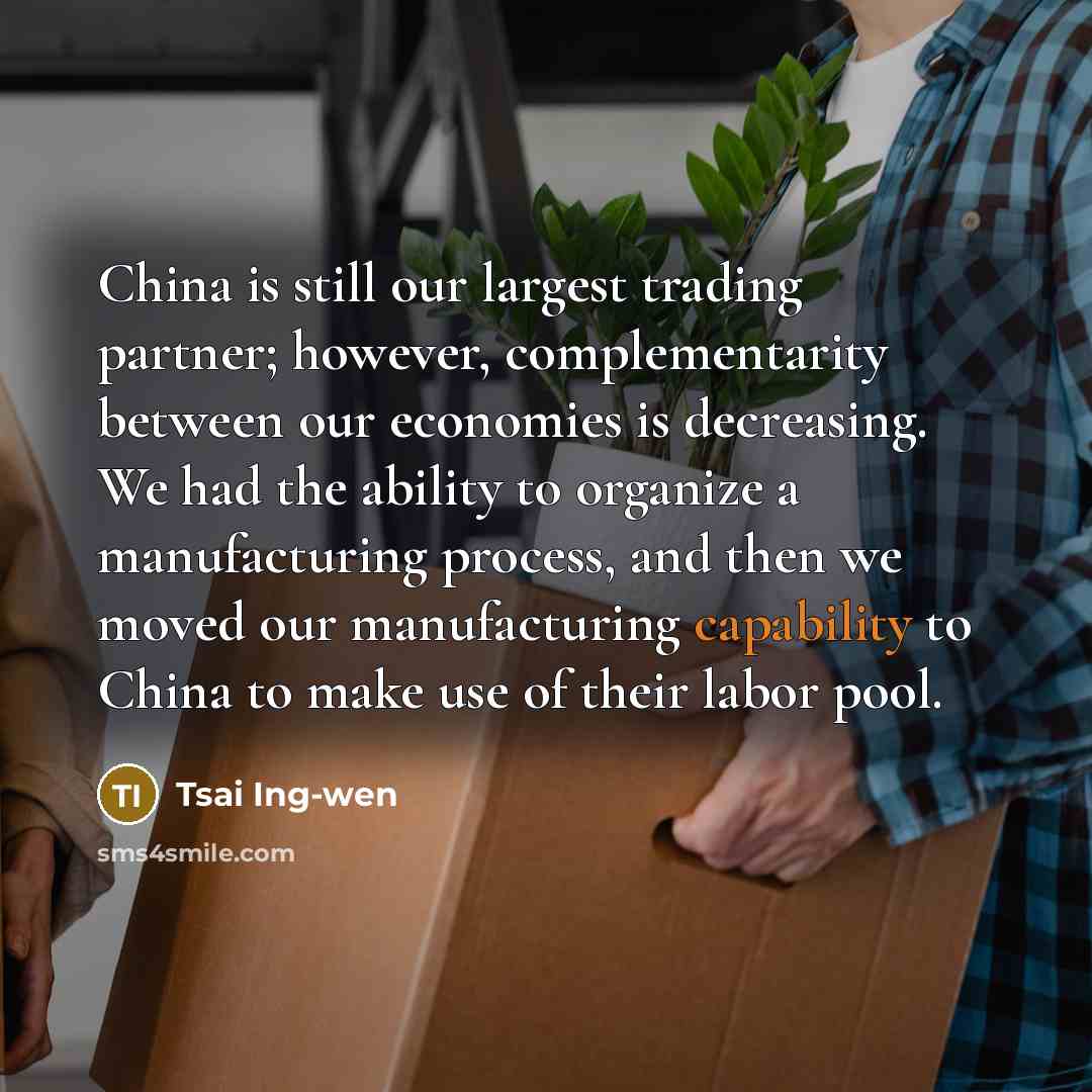 “China is still our largest trading partner; however, complementarity between…” quote by Tsai Ing-wen