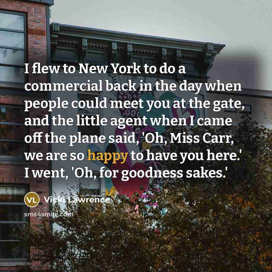“I flew to New York to do a commercial back…” quote by Vicki Lawrence