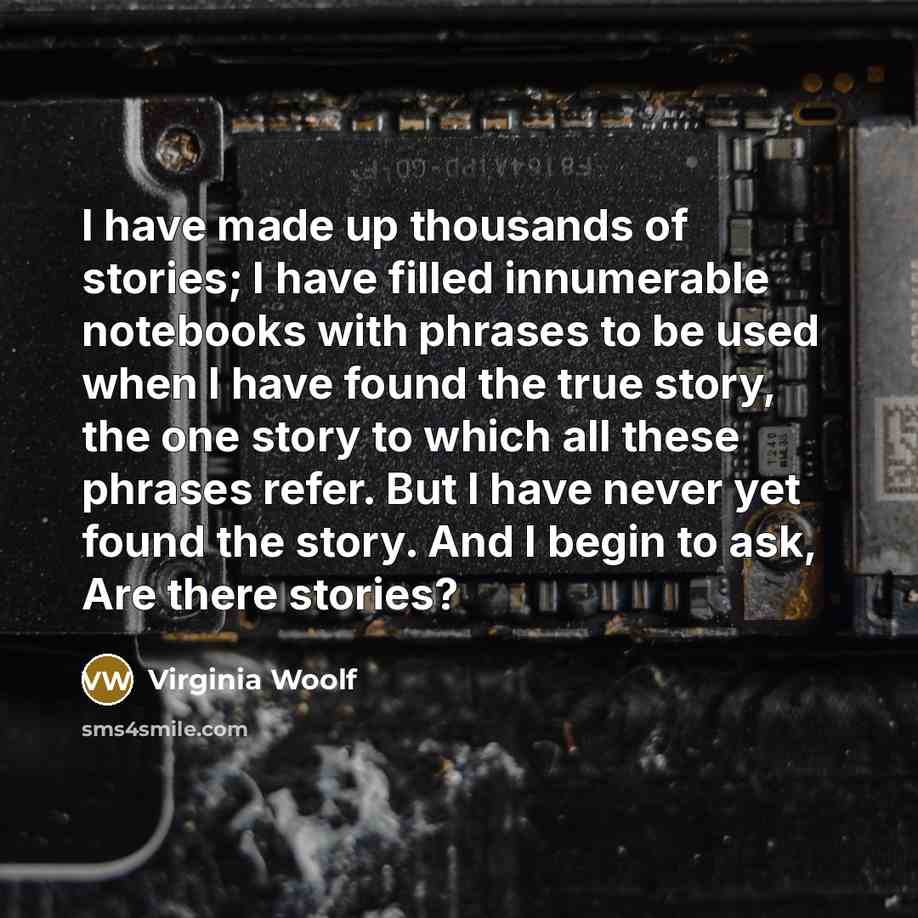 “I have made up thousands of stories; I have filled…” quote by Virginia Woolf