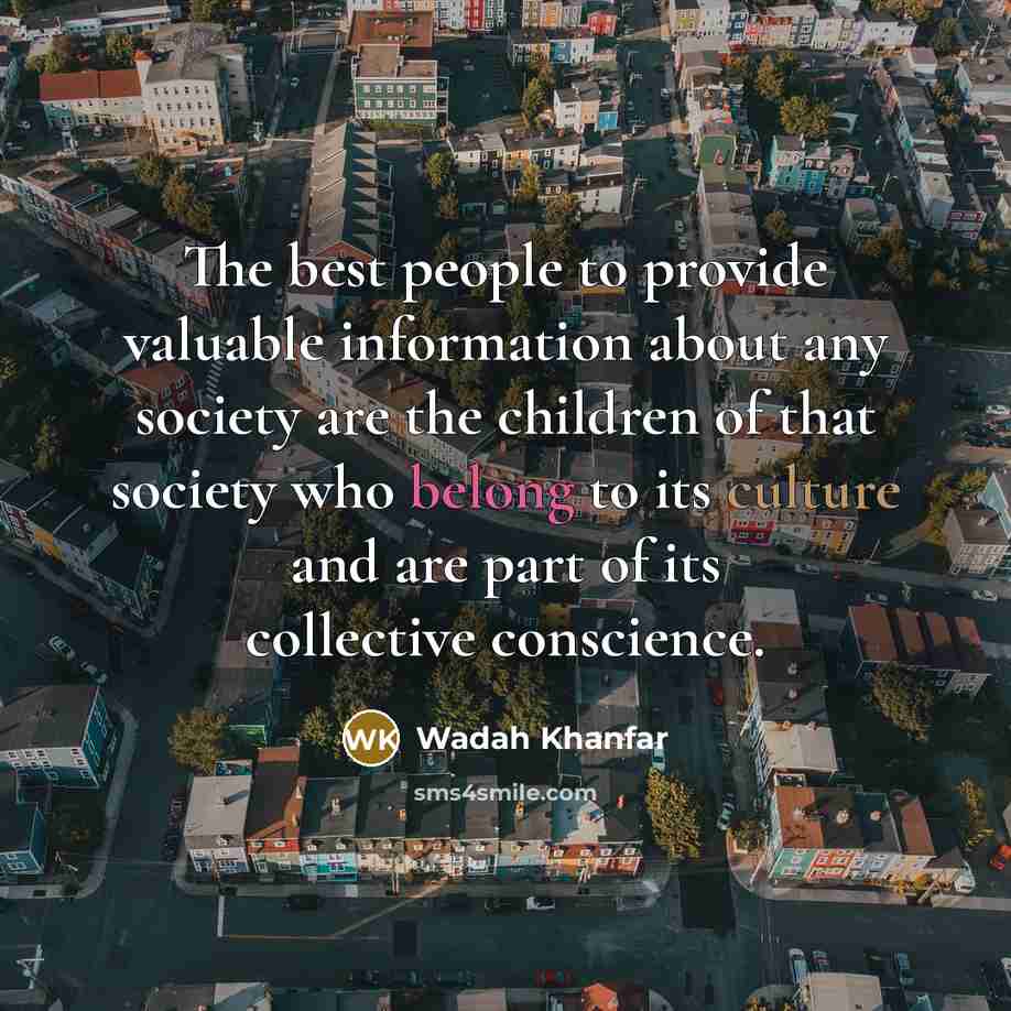 “The best people to provide valuable information about any society…” quote by Wadah Khanfar