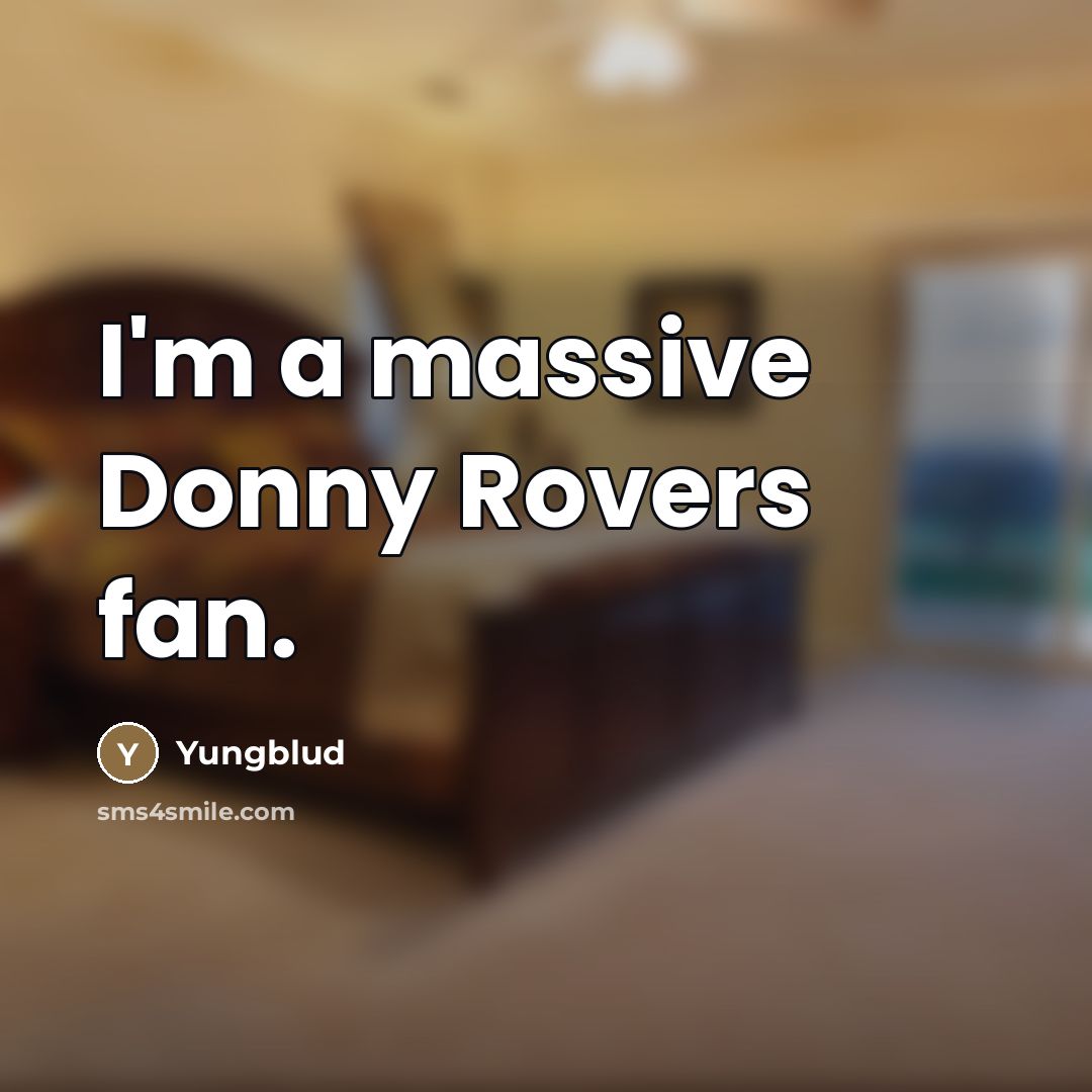 “I'm a massive Donny Rovers fan.…” quote by Yungblud