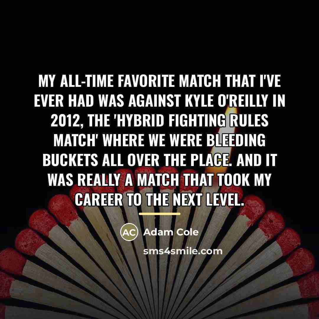 “My all-time favorite match that I've ever had was against…” quote by Adam Cole