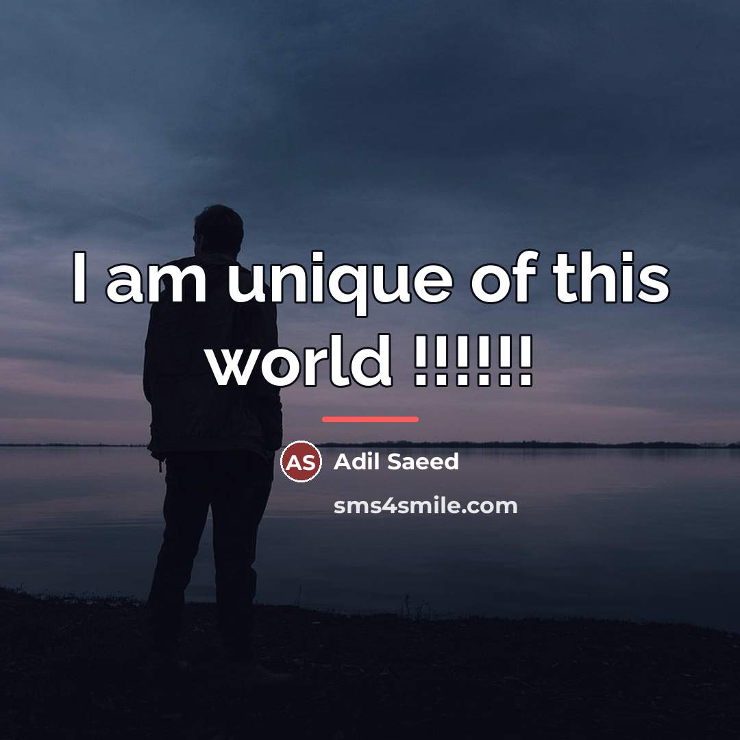 “I am unique of this world !!!!!!…” quote by Anonymous