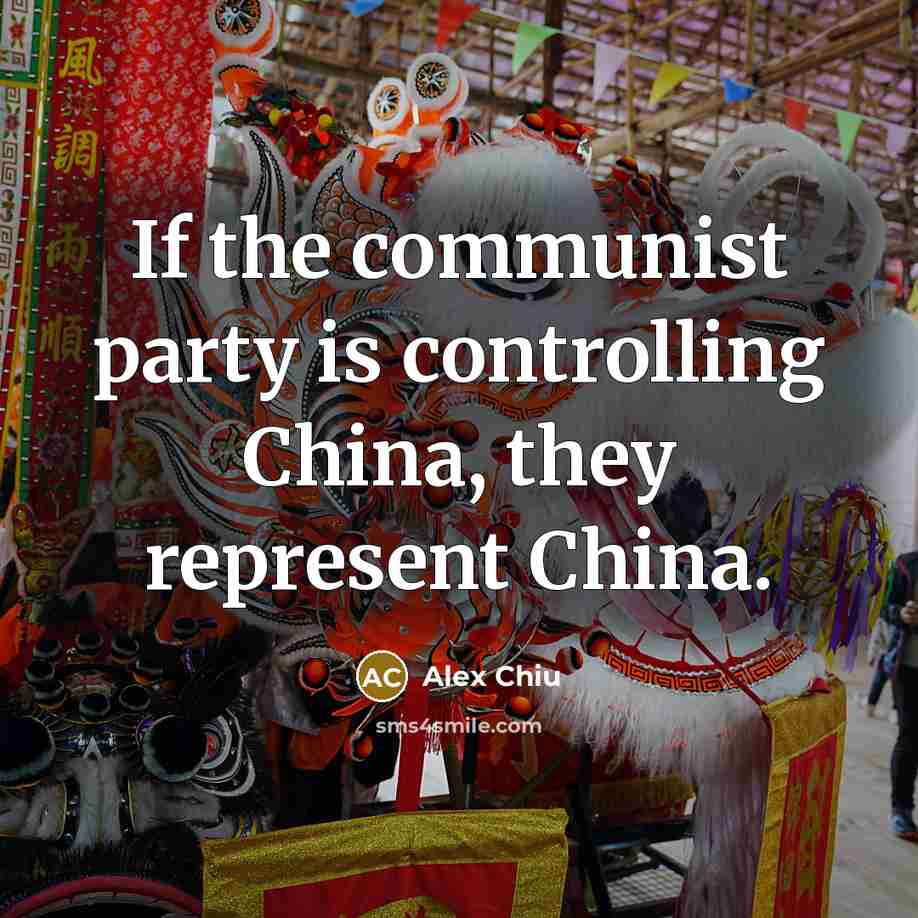 “If the communist party is controlling China, they represent China.…” quote by Alex Chiu