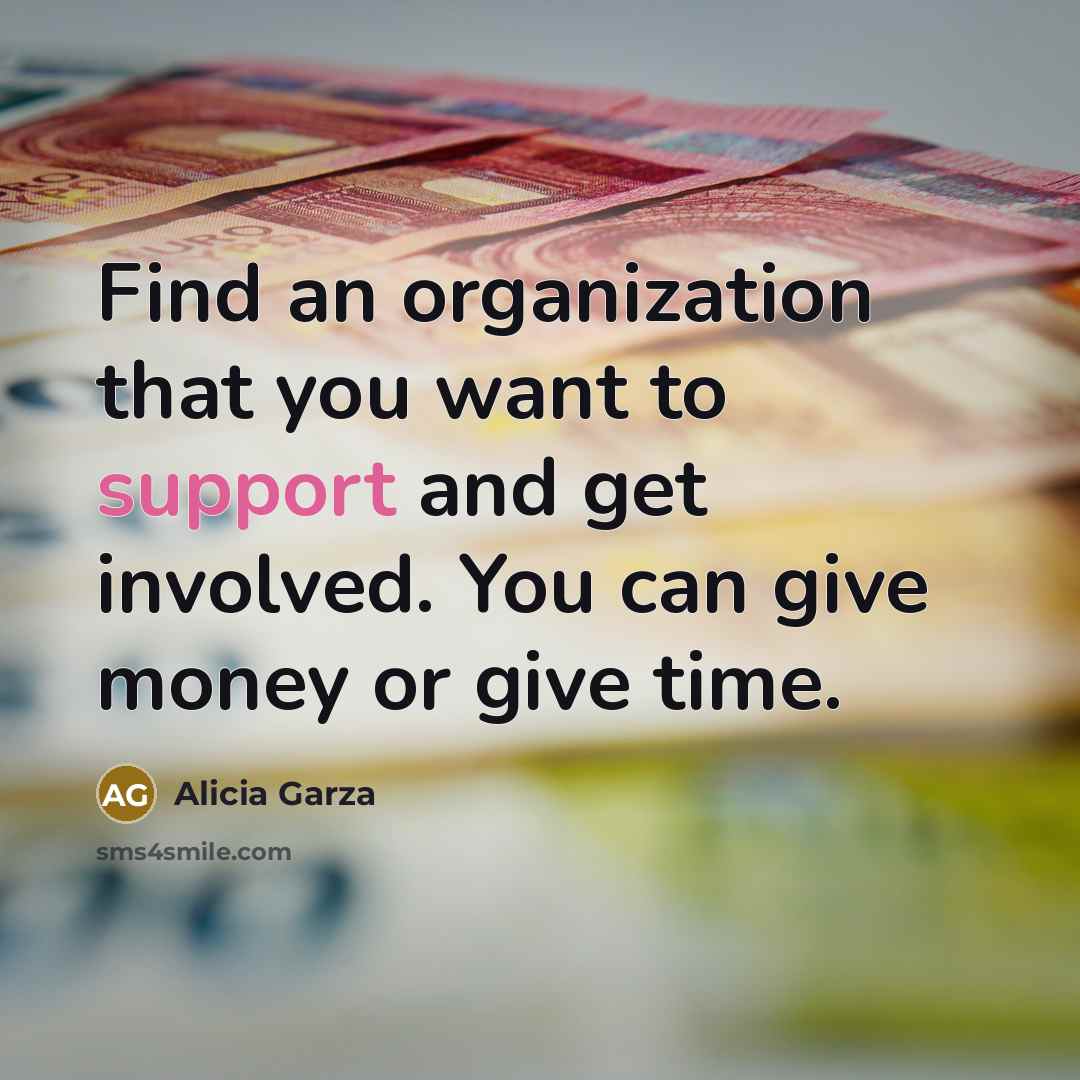 “Find an organization that you want to support and get…” quote by Alicia Garza