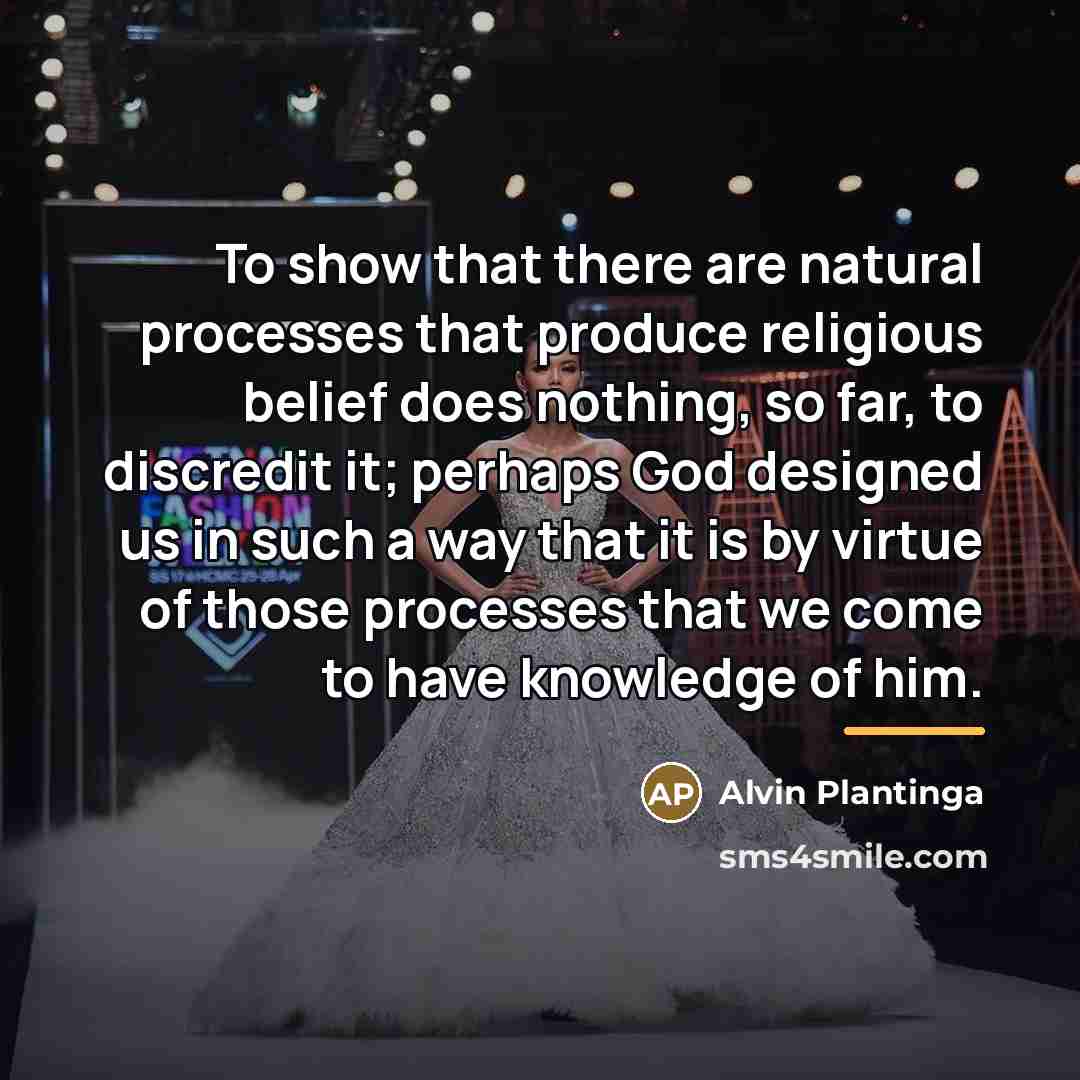 “To show that there are natural processes that produce religious…” quote by Alvin Plantinga