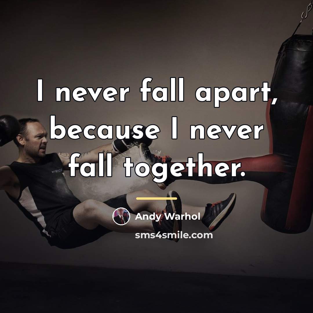 “I never fall apart, because I never fall together.…” quote by Andy Warhol
