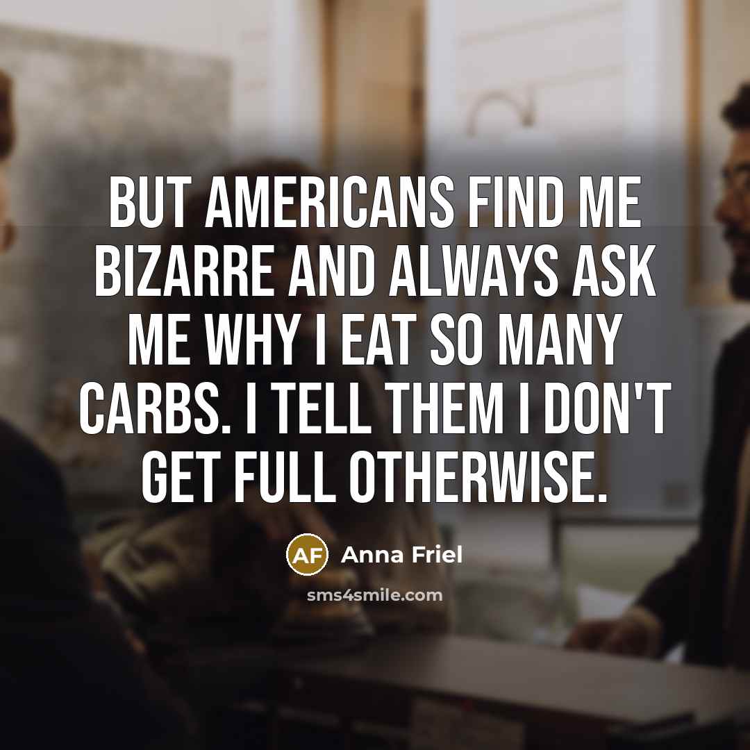 “But Americans find me bizarre and always ask me why…” quote by Anna Friel