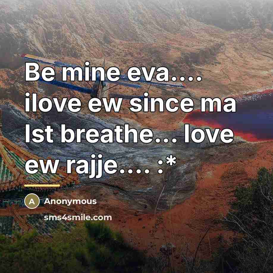“Be mine eva.... ilove ew since ma lst breathe... love…” quote by Anonymous