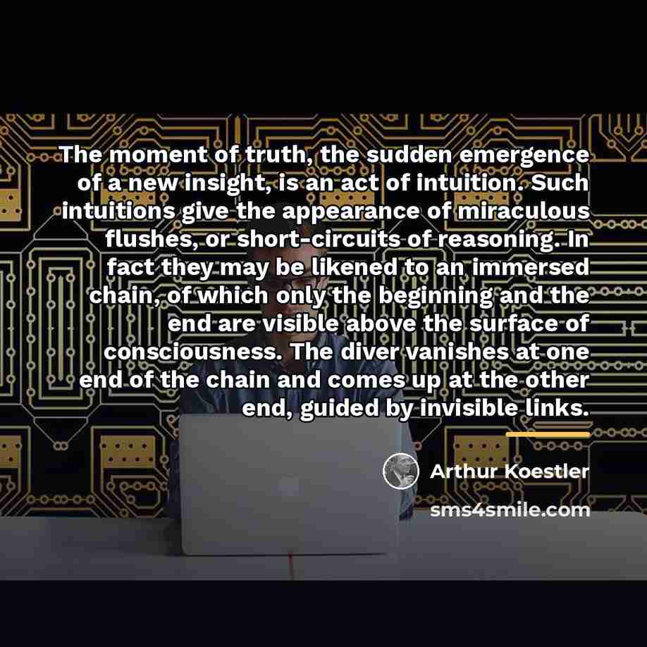 “The moment of truth, the sudden emergence of a new…” quote by Arthur Koestler