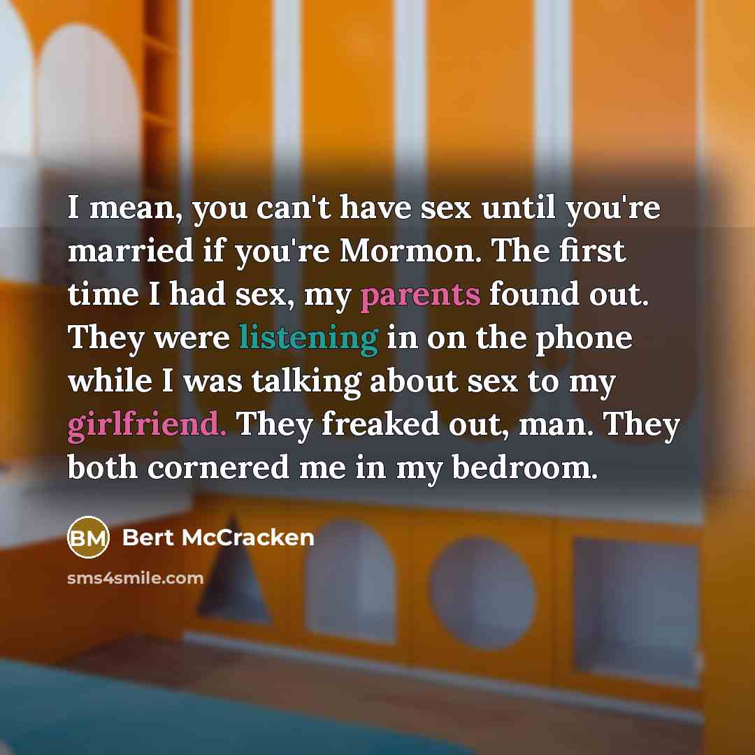 “I mean, you can't have sex until you're married if…” quote by Bert McCracken