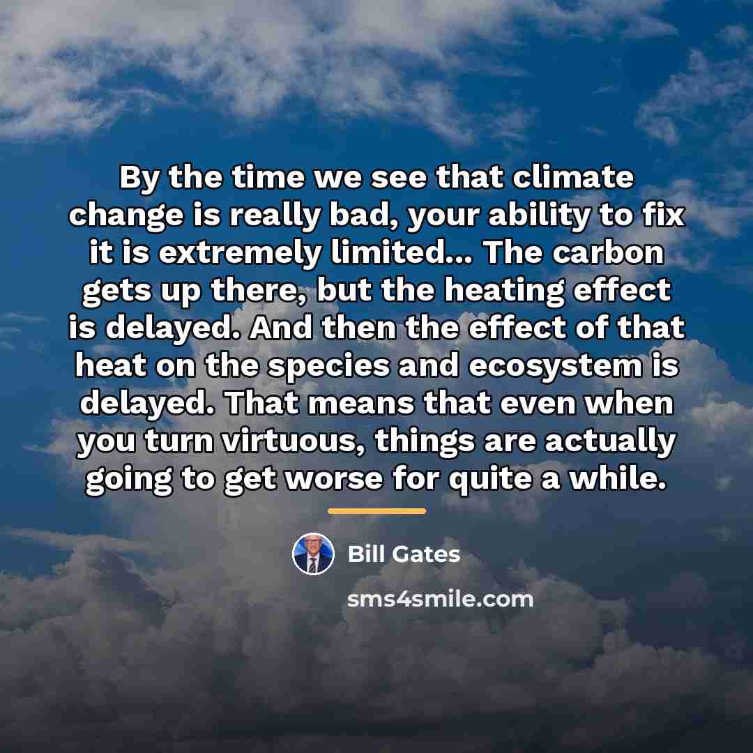 “By the time we see that climate change is really…” quote by Bill Gates