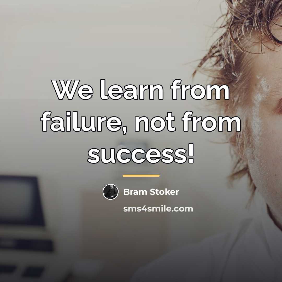“We learn from failure, not from success!…” quote by Bram Stoker