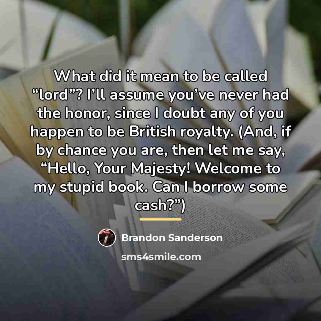 “What did it mean to be called “lord”? I’ll assume…” quote by Brandon Sanderson