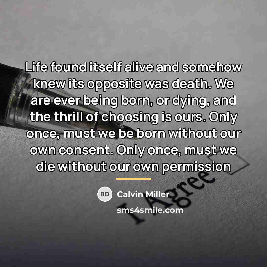 “Life found itself alive and somehow knew its opposite was…” quote by Calvin Miller