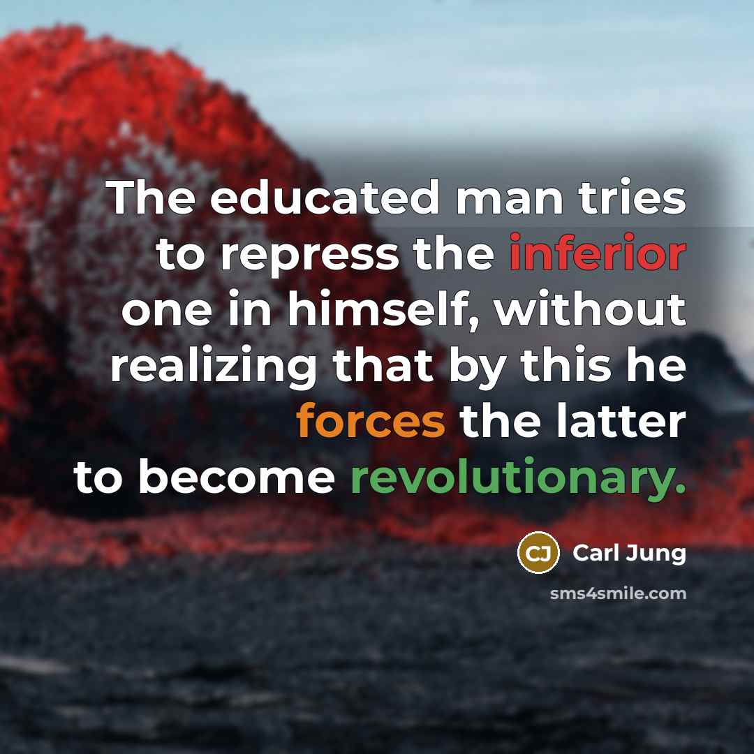 “The educated man tries to repress the inferior one in…” quote by Carl Jung