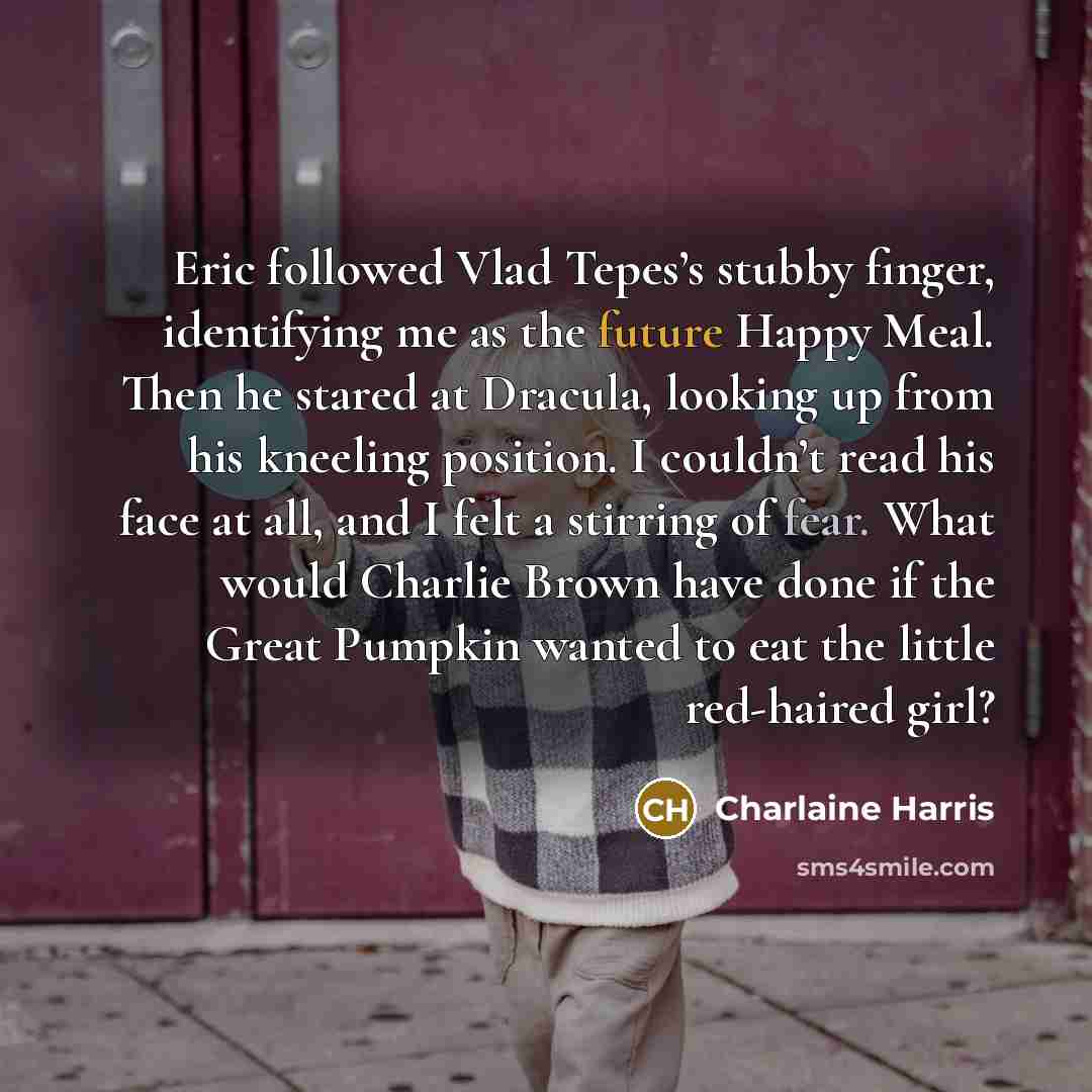 “Eric followed Vlad Tepes’s stubby finger, identifying me as the…” quote by Charlaine Harris