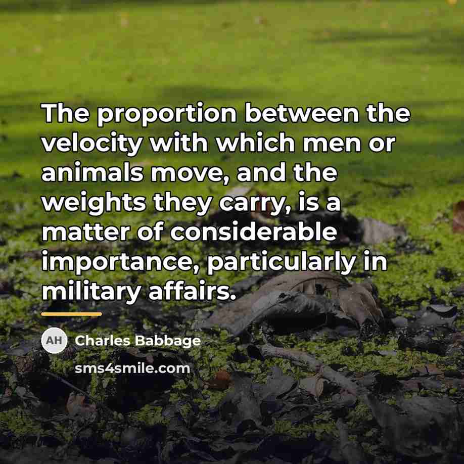 “The proportion between the velocity with which men or animals…” quote by Charles Babbage