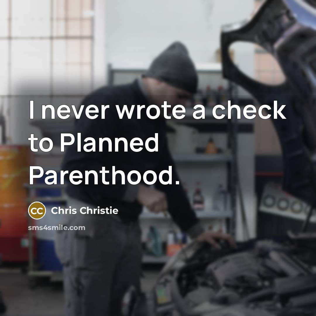 “I never wrote a check to Planned Parenthood.…” quote by Chris Christie