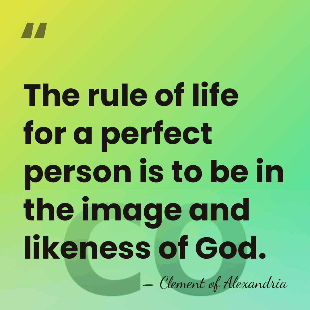 The rule of life for a perfect person is to be in&hellip; - Clement of Alexandria