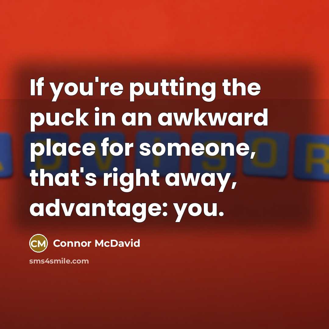 “If you're putting the puck in an awkward place for…” quote by Connor McDavid
